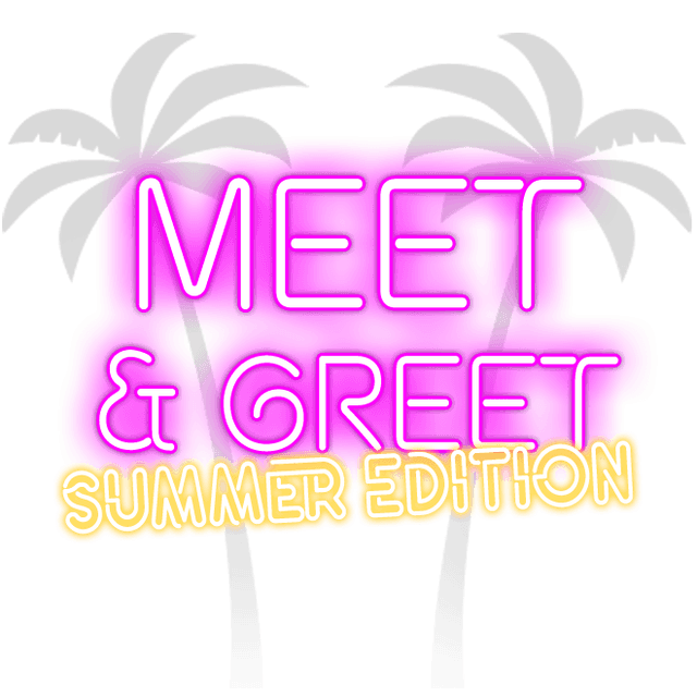 Meet & Greet - Summer Edition